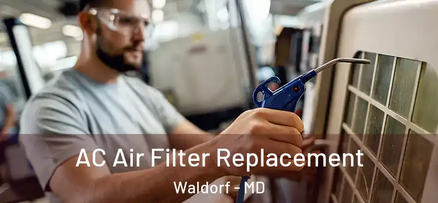 AC Air Filter Replacement Waldorf - MD