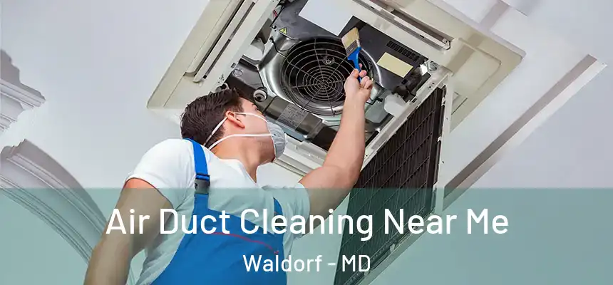 Air Duct Cleaning Near Me Waldorf - MD