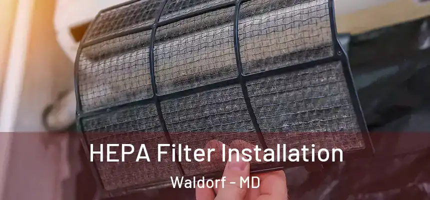 HEPA Filter Installation Waldorf - MD