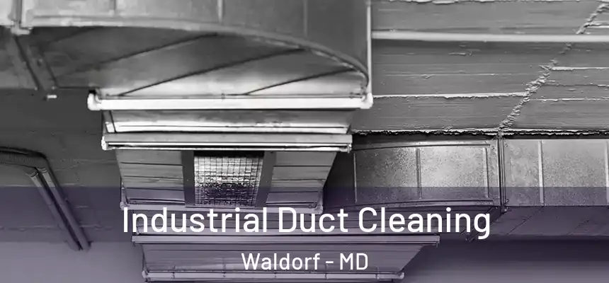 Industrial Duct Cleaning Waldorf - MD