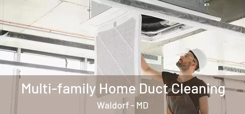 Multi-family Home Duct Cleaning Waldorf - MD