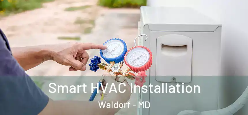 Smart HVAC Installation Waldorf - MD