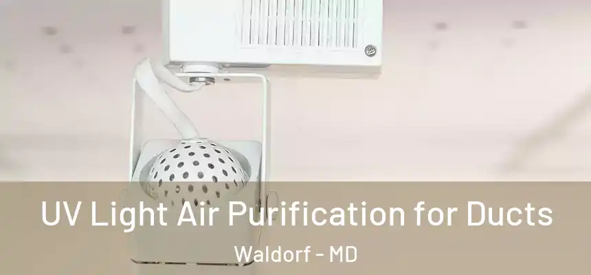  UV Light Air Purification for Ducts Waldorf - MD